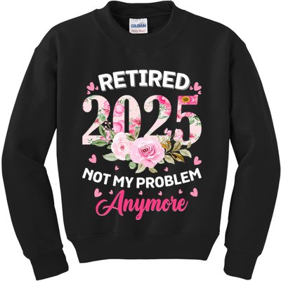 Retirement 2025 Women Retired 2025 Not My Problem Anymore Kids Sweatshirt