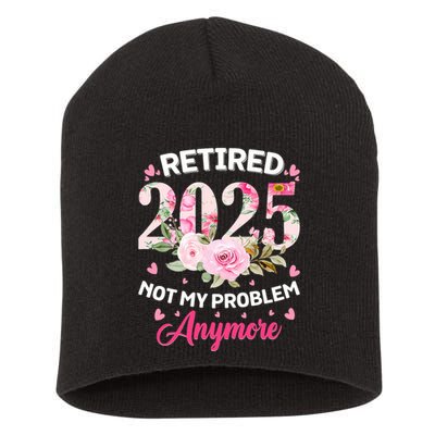 Retirement 2025 Women Retired 2025 Not My Problem Anymore Short Acrylic Beanie
