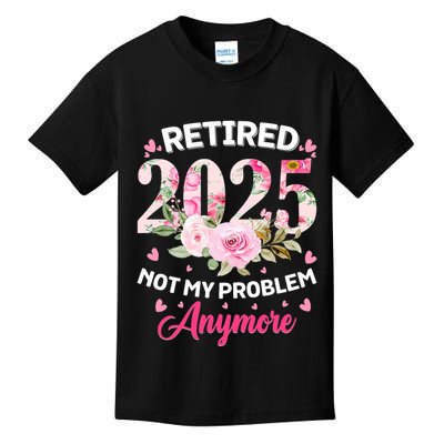 Retirement 2025 Women Retired 2025 Not My Problem Anymore Kids T-Shirt