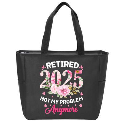 Retirement 2025 Women Retired 2025 Not My Problem Anymore Zip Tote Bag