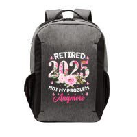 Retirement 2025 Women Retired 2025 Not My Problem Anymore Vector Backpack
