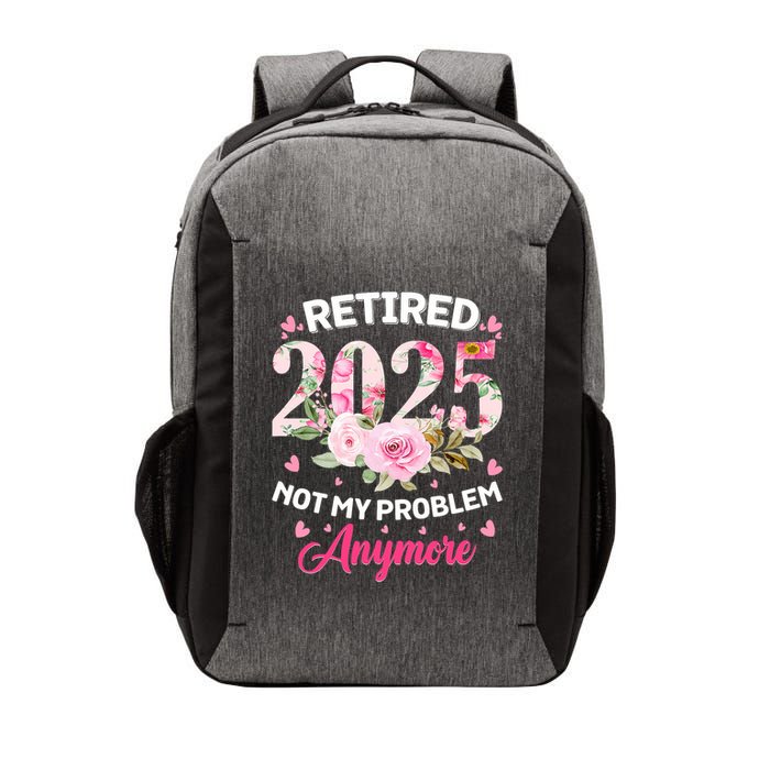 Retirement 2025 Women Retired 2025 Not My Problem Anymore Vector Backpack