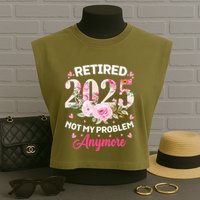 Retirement 2025 Women Retired 2025 Not My Problem Anymore Garment-Dyed Women's Muscle Tee