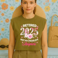 Retirement 2025 Women Retired 2025 Not My Problem Anymore Garment-Dyed Women's Muscle Tee