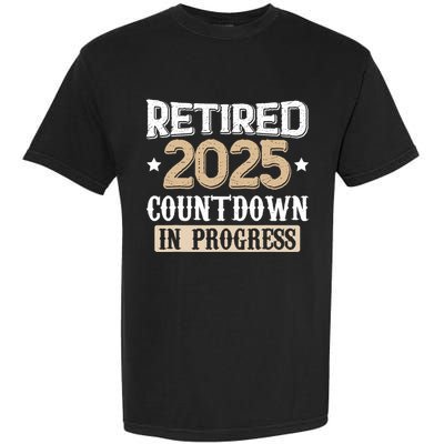 Retirement 2025 Women Retired 2025 Countdown In Progress Garment-Dyed Heavyweight T-Shirt