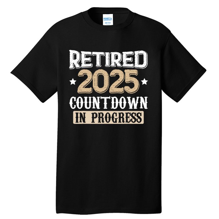 Retirement 2025 Women Retired 2025 Countdown In Progress Tall T-Shirt