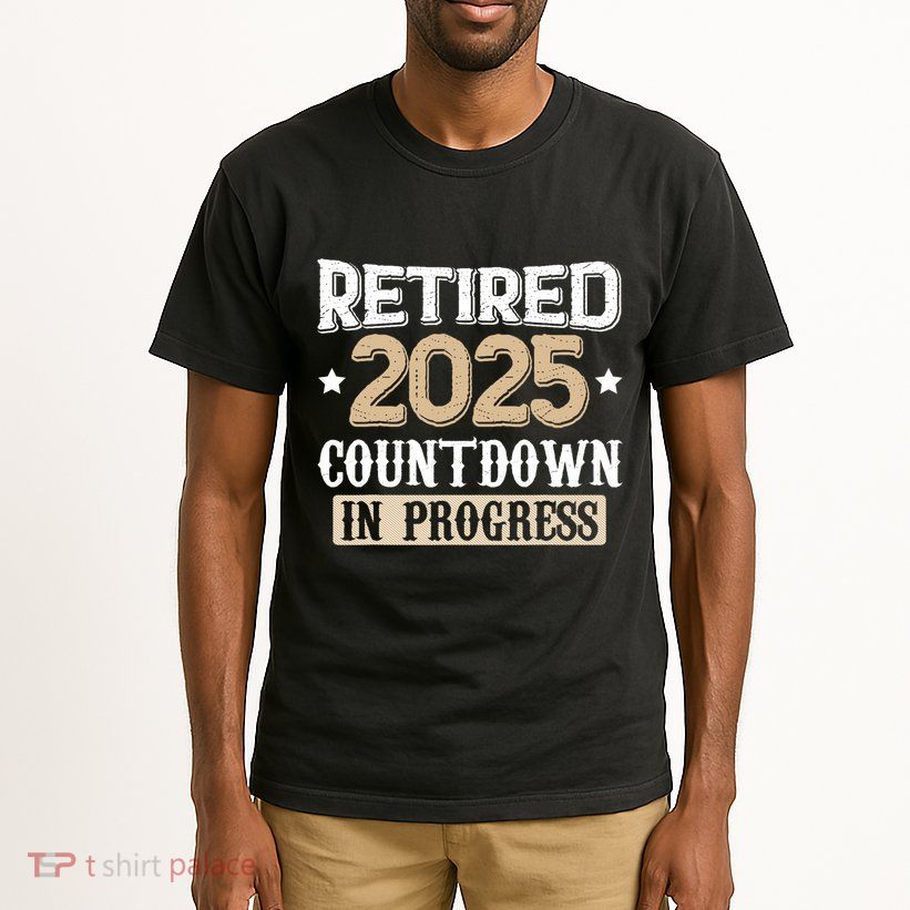 Retirement 2025 Women Retired 2025 Countdown In Progress Tall T-Shirt