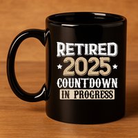 Retirement 2025 Women Retired 2025 Countdown In Progress 11oz C Handle Ceramic Mug
