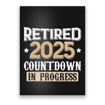 Retirement 2025 Women Retired 2025 Countdown In Progress Poster