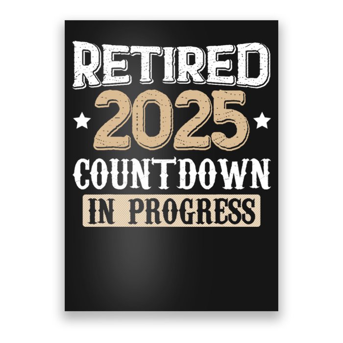 Retirement 2025 Women Retired 2025 Countdown In Progress Poster