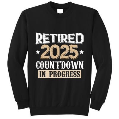 Retirement 2025 Women Retired 2025 Countdown In Progress Tall Sweatshirt