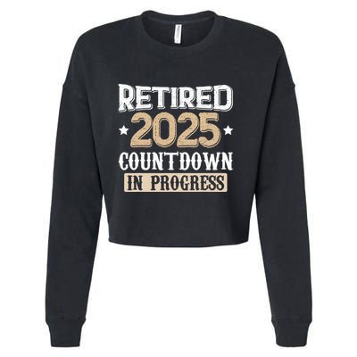Retirement 2025 Women Retired 2025 Countdown In Progress Cropped Pullover Crew
