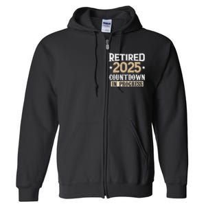 Retirement 2025 Women Retired 2025 Countdown In Progress Full Zip Hoodie