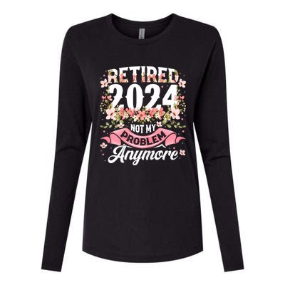 Retirement 2024 Women Retired 2024 Not My Problem Anymore Womens Cotton Relaxed Long Sleeve T-Shirt