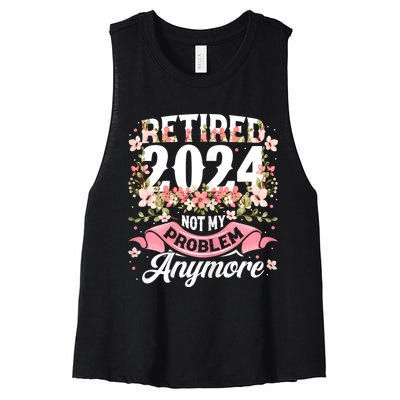 Retirement 2024 Women Retired 2024 Not My Problem Anymore Women's Racerback Cropped Tank