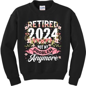 Retirement 2024 Women Retired 2024 Not My Problem Anymore Kids Sweatshirt