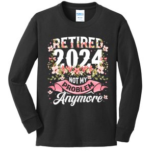 Retirement 2024 Women Retired 2024 Not My Problem Anymore Kids Long Sleeve Shirt