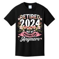 Retirement 2024 Women Retired 2024 Not My Problem Anymore Kids T-Shirt