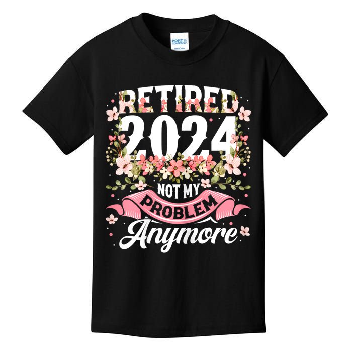 Retirement 2024 Women Retired 2024 Not My Problem Anymore Kids T-Shirt