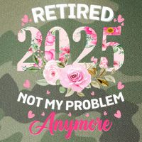Retirement 2025 Women Retired 2025 Not My Problem Anymore Legacy Tie Dye Trucker Hat