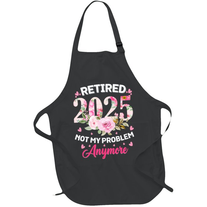 Retirement 2025 Women Retired 2025 Not My Problem Anymore Apron