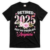 Retirement 2025 Women Retired 2025 Not My Problem Anymore T-Shirt