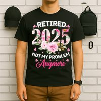 Retirement 2025 Women Retired 2025 Not My Problem Anymore T-Shirt