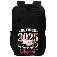 Retirement 2025 Women Retired 2025 Not My Problem Anymore Impact Tech Backpack