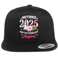 Retirement 2025 Women Retired 2025 Not My Problem Anymore Flat Bill Trucker Hat