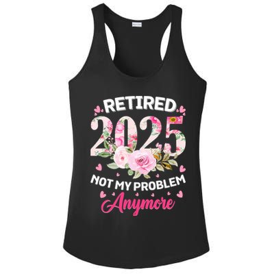 Retirement 2025 Women Retired 2025 Not My Problem Anymore Ladies PosiCharge Competitor Racerback Tank