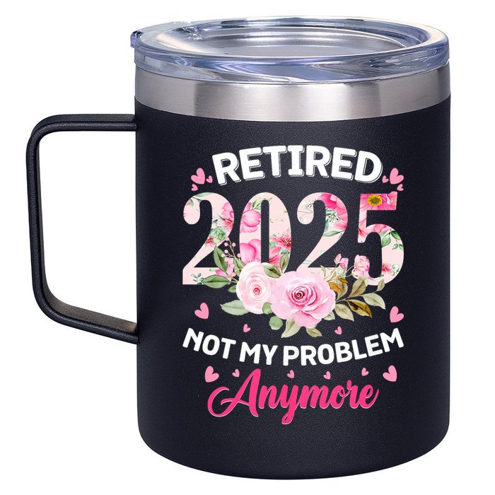 Retirement 2025 Women Retired 2025 Not My Problem Anymore 12oz Stainless Steel Coffee Mug