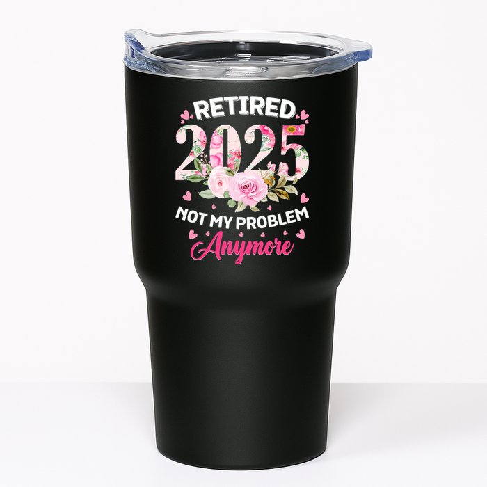Retirement 2025 Women Retired 2025 Not My Problem Anymore Tumbler