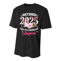 Retirement 2025 Women Retired 2025 Not My Problem Anymore Youth Performance Sprint T-Shirt