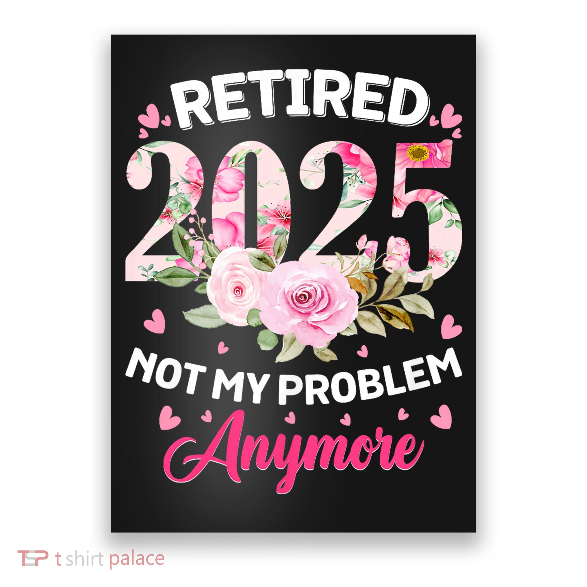 Retirement 2025 Women Retired 2025 Not My Problem Anymore Poster