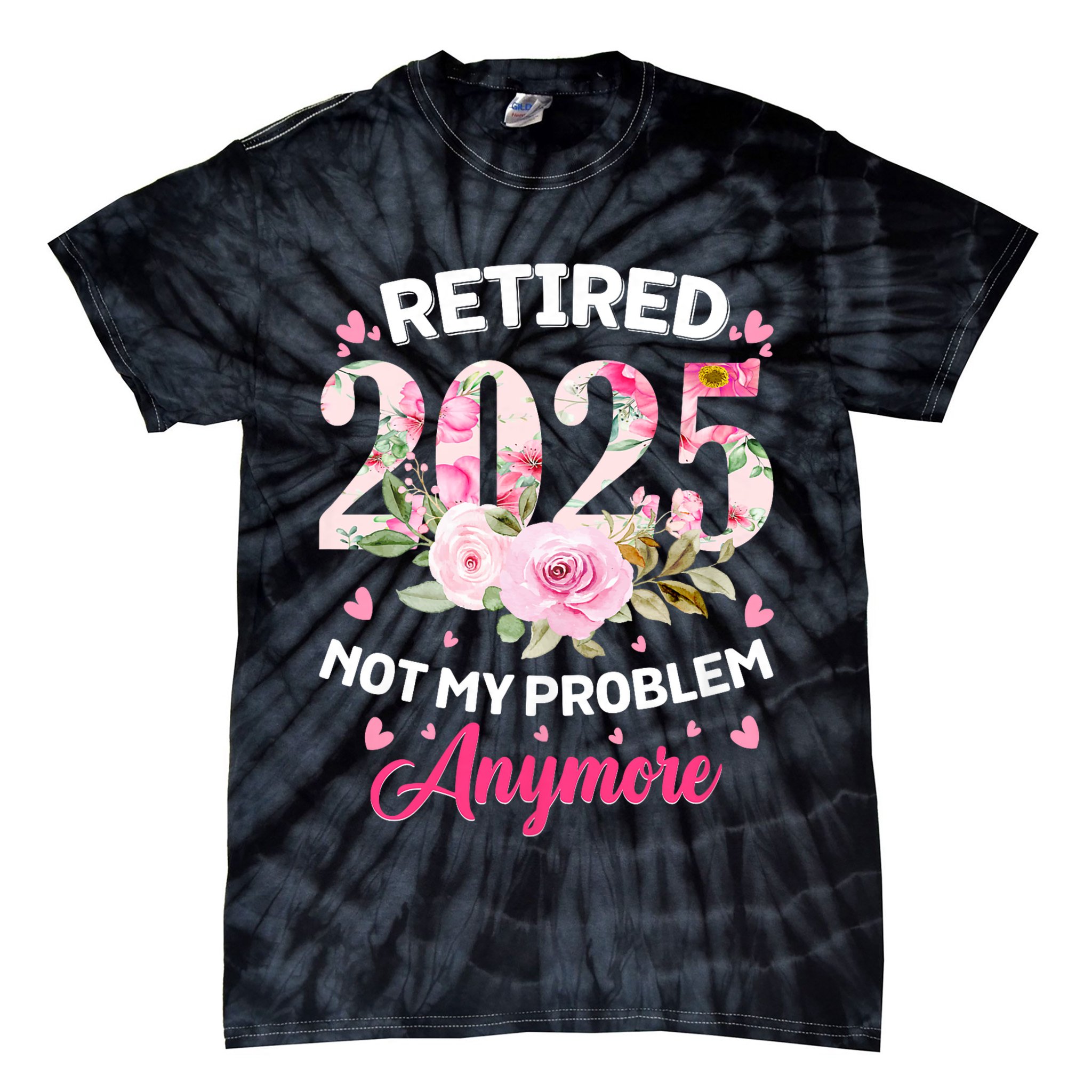 Retirement 2025 Women Retired 2025 Not My Problem Anymore Tie-Dye T-Shirt
