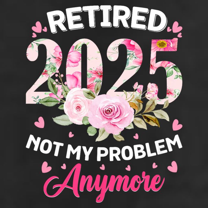 Retirement 2025 Women Retired 2025 Not My Problem Anymore Golf Towel