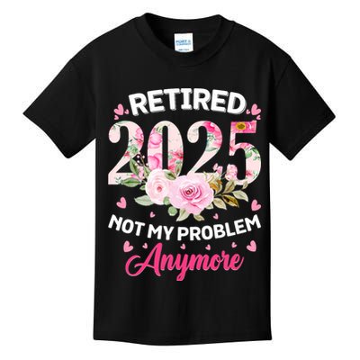 Retirement 2025 Women Retired 2025 Not My Problem Anymore Kids T-Shirt