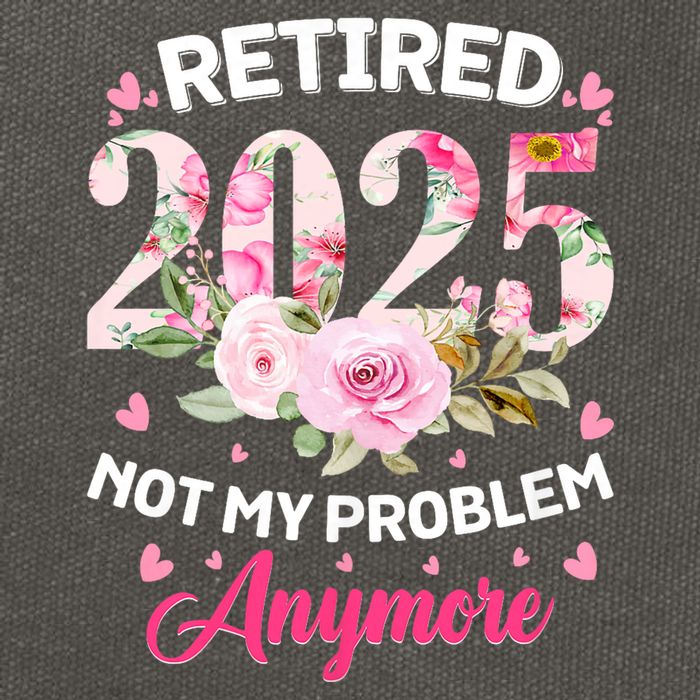 Retirement 2025 Women Retired 2025 Not My Problem Anymore Cotton Canvas Backpack