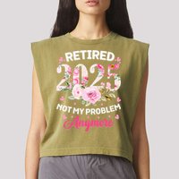 Retirement 2025 Women Retired 2025 Not My Problem Anymore Garment-Dyed Women's Muscle Tee