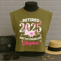 Retirement 2025 Women Retired 2025 Not My Problem Anymore Garment-Dyed Women's Muscle Tee