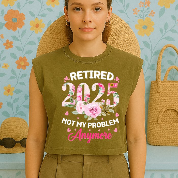Retirement 2025 Women Retired 2025 Not My Problem Anymore Garment-Dyed Women's Muscle Tee