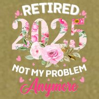 Retirement 2025 Women Retired 2025 Not My Problem Anymore Garment-Dyed Women's Muscle Tee