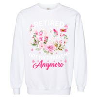 Retirement 2025 Women Retired 2025 Not My Problem Anymore Garment-Dyed Sweatshirt