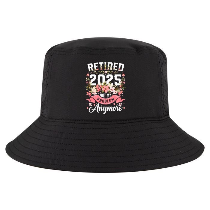 Retirement 2025 Women Retired 2025 Not My Problem Anymore Cool Comfort Performance Bucket Hat