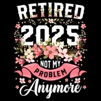 Retirement 2025 Women Retired 2025 Not My Problem Anymore Drawstring Bag