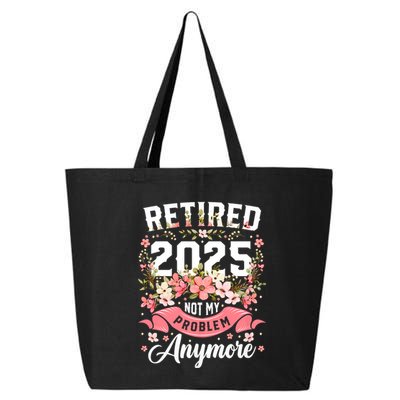 Retirement 2025 Women Retired 2025 Not My Problem Anymore 25L Jumbo Tote
