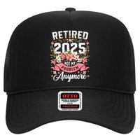 Retirement 2025 Women Retired 2025 Not My Problem Anymore Trucker Hat