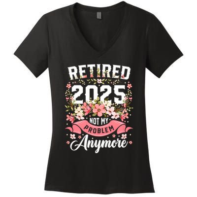 Retirement 2025 Women Retired 2025 Not My Problem Anymore Women's V-Neck T-Shirt