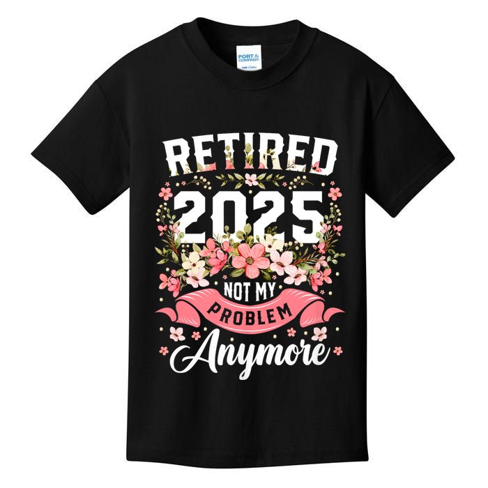 Retirement 2025 Women Retired 2025 Not My Problem Anymore Kids T-Shirt