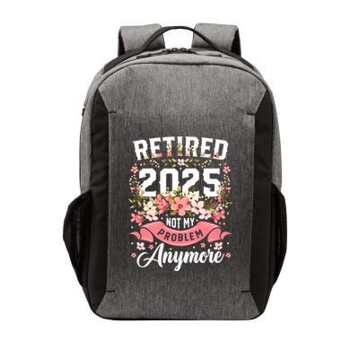 Retirement 2025 Women Retired 2025 Not My Problem Anymore Vector Backpack